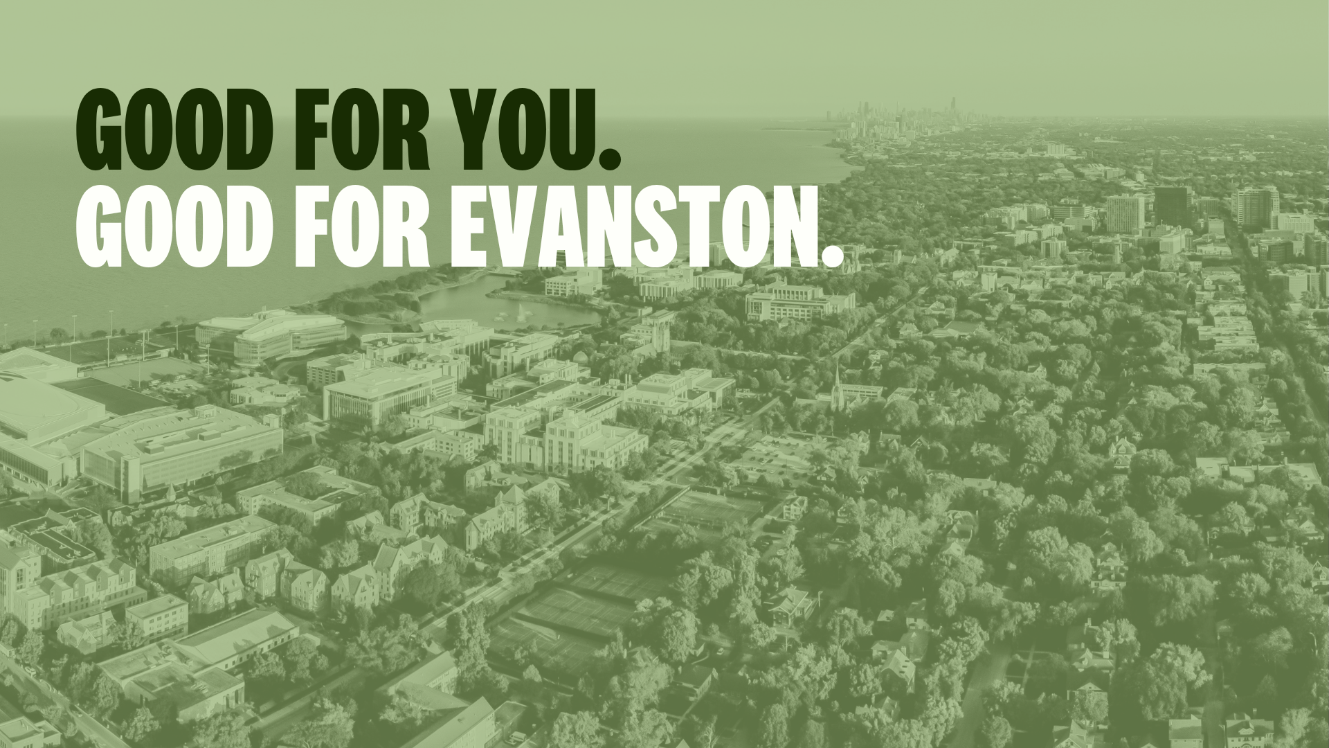 GOOD FOR YOU. GOOD FOR EVANSTON